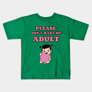 Kids Please Don't Make Me Adult Cute Funny Baby Kids T-Shirt